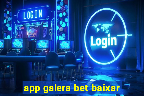 app galera bet baixar